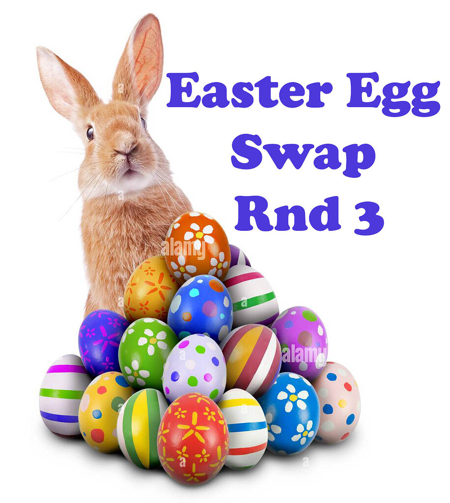 Closed Easter Egg Swap Rnd 3 Sign Up Feb 9. Send outs Mar 14