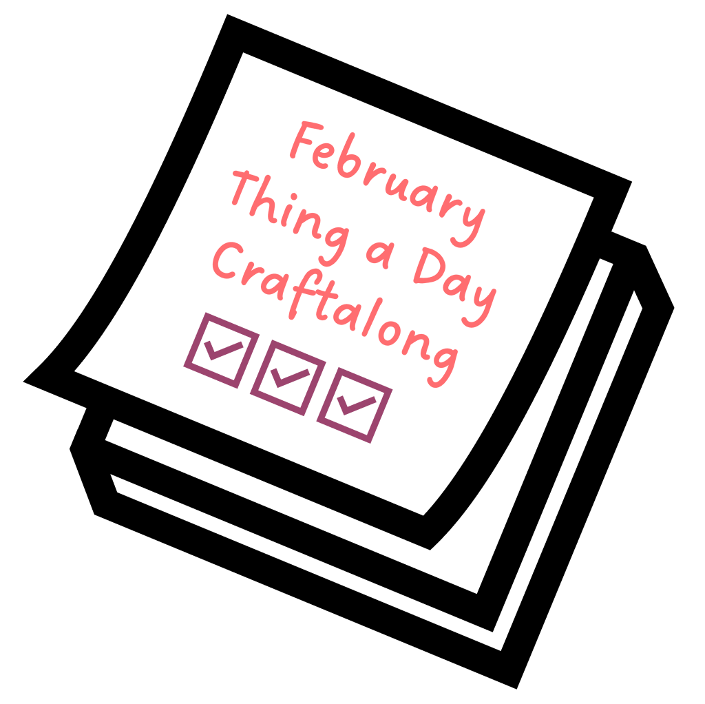 CLOSED Thing A Day February 2024 Craftalongs The Lettuce Craft Forums